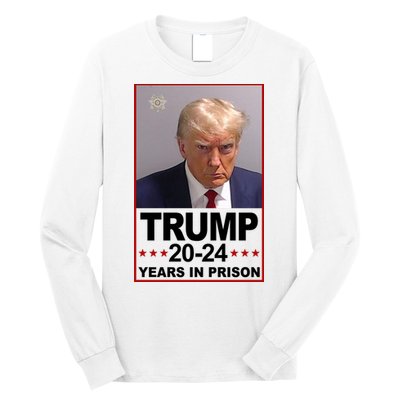 Trump 2024 Years In Prison Mugshot Election Long Sleeve Shirt