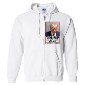 Trump 2024 Years In Prison Mugshot Election Full Zip Hoodie