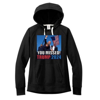 Trump 2024 You Missed! Shot Pennsylvania Rally Women's Fleece Hoodie