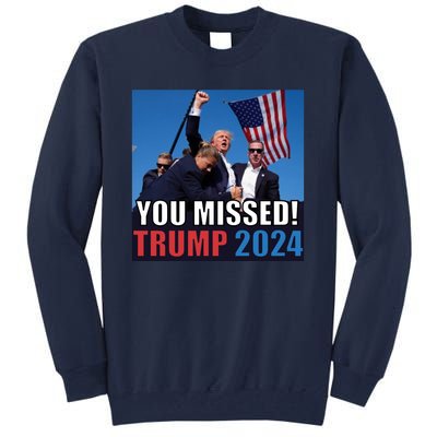 Trump 2024 You Missed! Shot Pennsylvania Rally Tall Sweatshirt