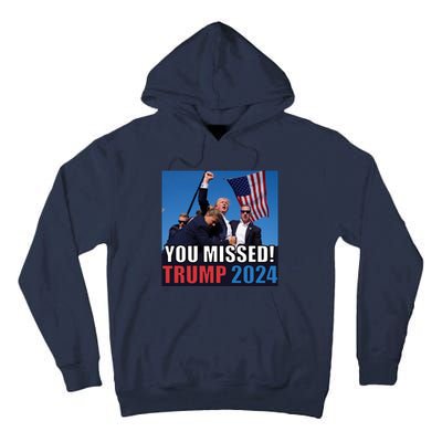 Trump 2024 You Missed! Shot Pennsylvania Rally Tall Hoodie