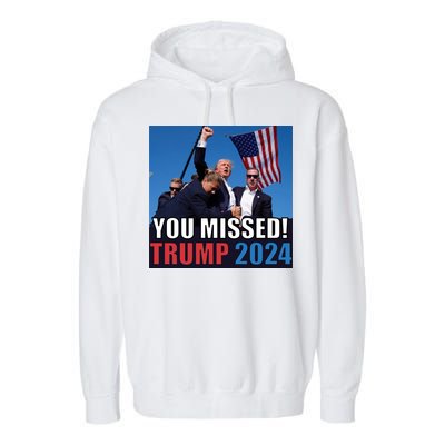 Trump 2024 You Missed! Shot Pennsylvania Rally Garment-Dyed Fleece Hoodie