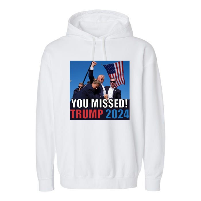 Trump 2024 You Missed! Shot Pennsylvania Rally Garment-Dyed Fleece Hoodie