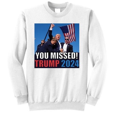 Trump 2024 You Missed! Shot Pennsylvania Rally Sweatshirt