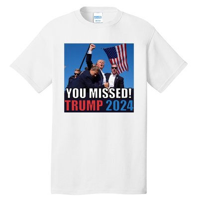 Trump 2024 You Missed! Shot Pennsylvania Rally Tall T-Shirt