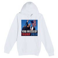 Trump 2024 You Missed! Shot Pennsylvania Rally Premium Pullover Hoodie