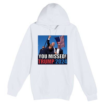 Trump 2024 You Missed! Shot Pennsylvania Rally Premium Pullover Hoodie