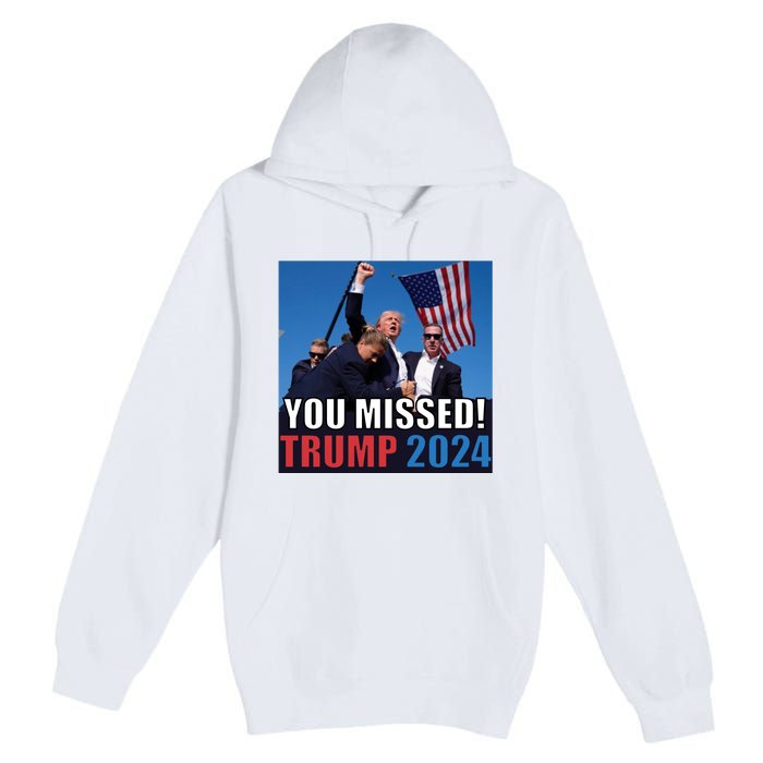 Trump 2024 You Missed! Shot Pennsylvania Rally Premium Pullover Hoodie