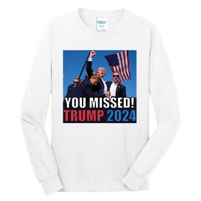 Trump 2024 You Missed! Shot Pennsylvania Rally Tall Long Sleeve T-Shirt