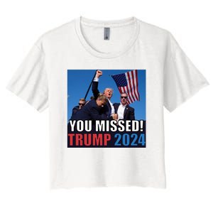 Trump 2024 You Missed! Shot Pennsylvania Rally Women's Crop Top Tee