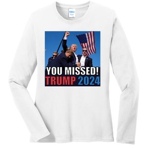 Trump 2024 You Missed! Shot Pennsylvania Rally Ladies Long Sleeve Shirt