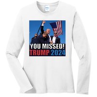 Trump 2024 You Missed! Shot Pennsylvania Rally Ladies Long Sleeve Shirt