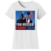 Trump 2024 You Missed! Shot Pennsylvania Rally Women's T-Shirt