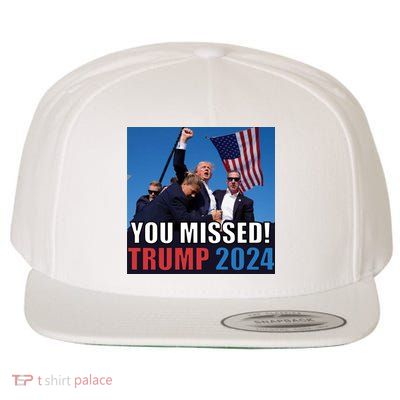 Trump 2024 You Missed! Shot Pennsylvania Rally Wool Snapback Cap