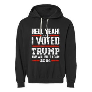 Trump 2024 Yeah! I Voted Trump And Will Do It Again Funny Garment-Dyed Fleece Hoodie