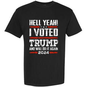 Trump 2024 Yeah! I Voted Trump And Will Do It Again Funny Garment-Dyed Heavyweight T-Shirt