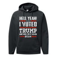 Trump 2024 Yeah! I Voted Trump And Will Do It Again Funny Performance Fleece Hoodie