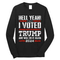 Trump 2024 Yeah! I Voted Trump And Will Do It Again Funny Long Sleeve Shirt