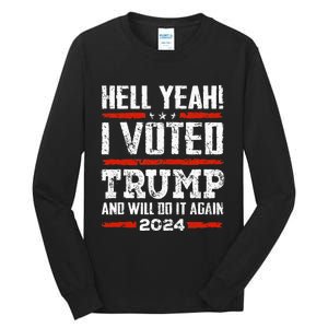 Trump 2024 Yeah! I Voted Trump And Will Do It Again Funny Tall Long Sleeve T-Shirt