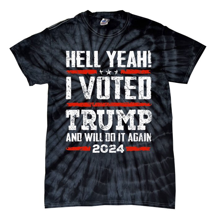 Trump 2024 Yeah! I Voted Trump And Will Do It Again Funny Tie-Dye T-Shirt