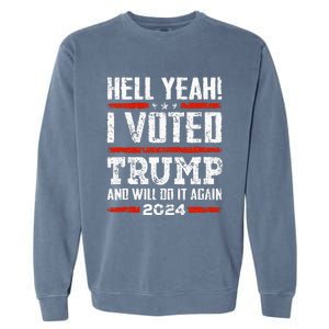 Trump 2024 Yeah! I Voted Trump And Will Do It Again Funny Garment-Dyed Sweatshirt