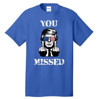 Trump 2024 You Missed Funny Donald Trump Tall T-Shirt