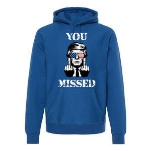 Trump 2024 You Missed Funny Donald Trump Premium Hoodie