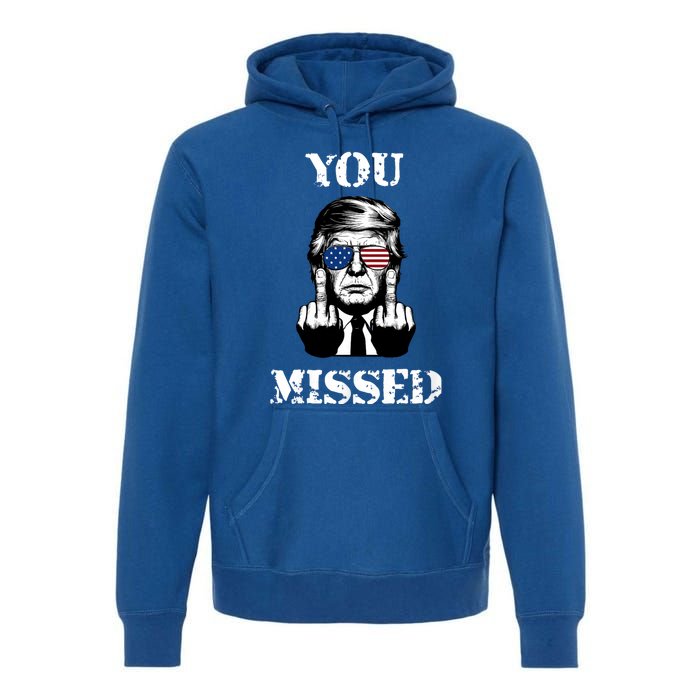 Trump 2024 You Missed Funny Donald Trump Premium Hoodie