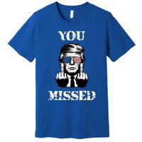 Trump 2024 You Missed Funny Donald Trump Premium T-Shirt