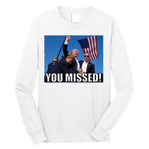 Trump 2024 You Missed Gun Shot At Pennsylvania Rally Long Sleeve Shirt