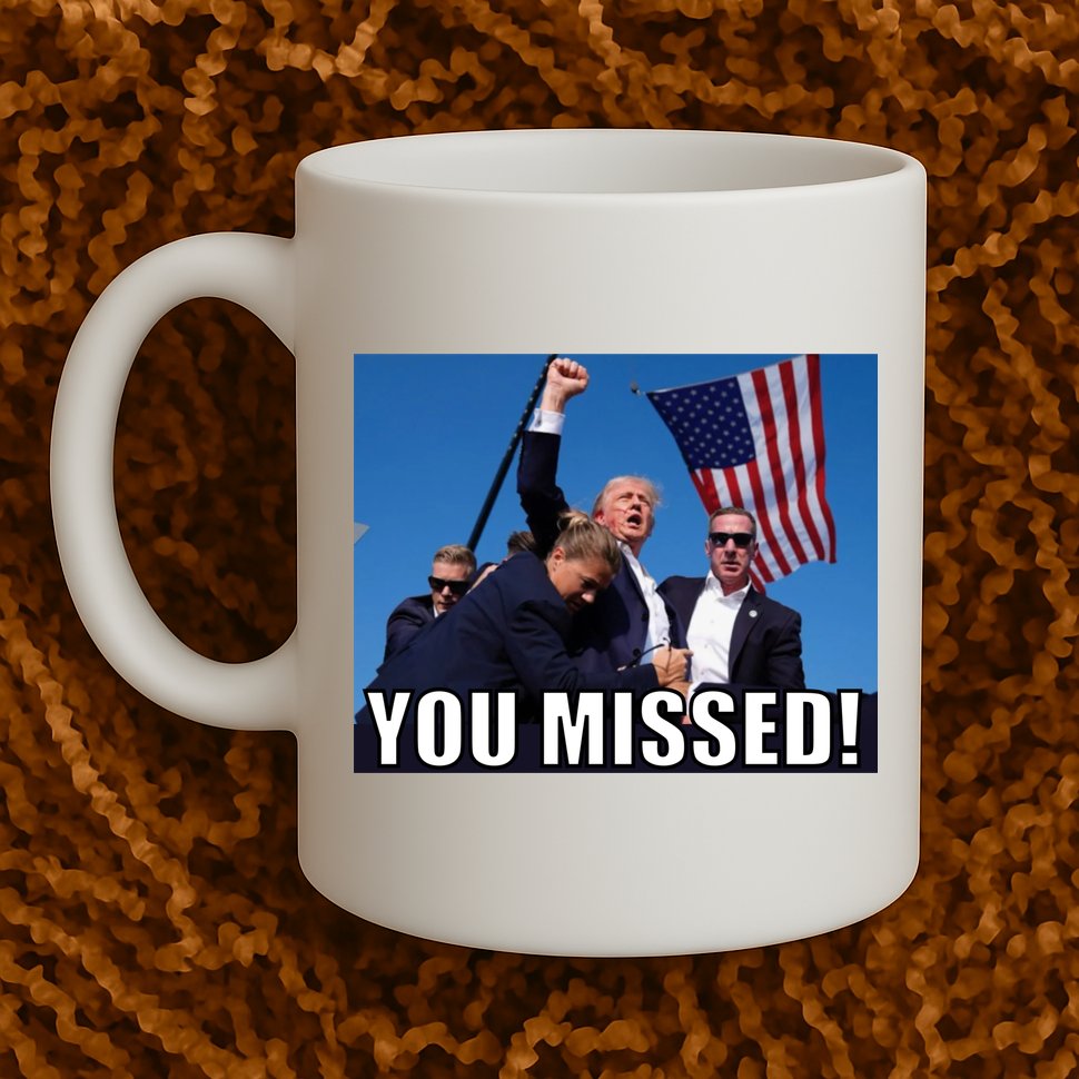 Trump 2024 You Missed Gun Shot At Pennsylvania Rally Mug