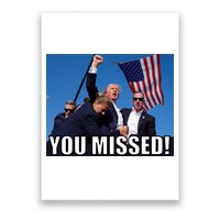 Trump 2024 You Missed Gun Shot At Pennsylvania Rally Poster