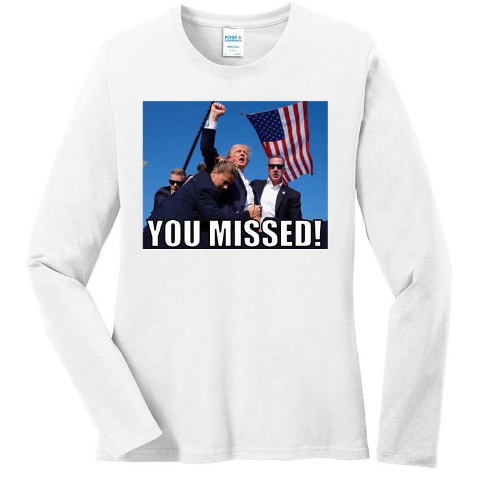 Trump 2024 You Missed Gun Shot At Pennsylvania Rally Ladies Long Sleeve Shirt