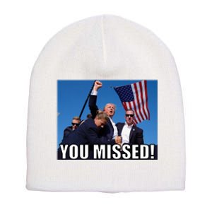 Trump 2024 You Missed Gun Shot At Pennsylvania Rally Short Acrylic Beanie