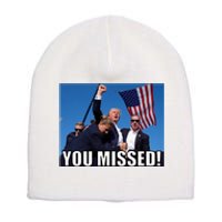 Trump 2024 You Missed Gun Shot At Pennsylvania Rally Short Acrylic Beanie