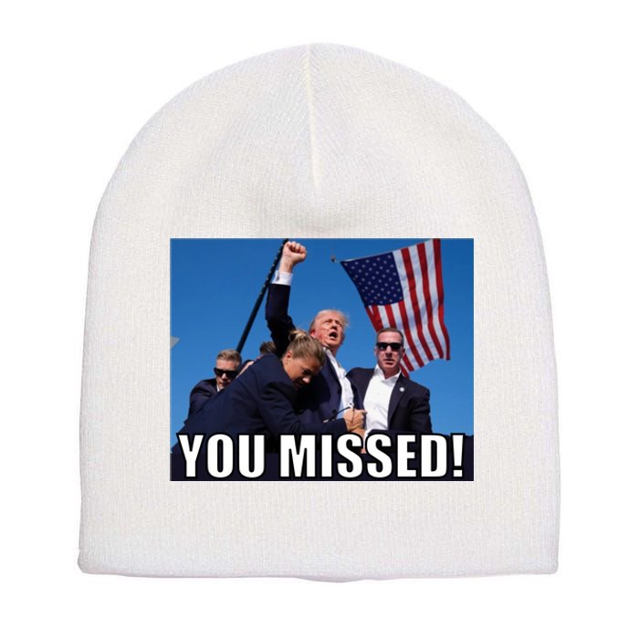 Trump 2024 You Missed Gun Shot At Pennsylvania Rally Short Acrylic Beanie