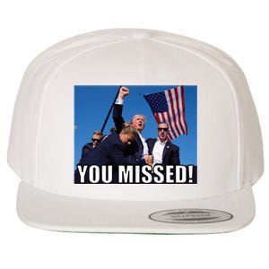 Trump 2024 You Missed Gun Shot At Pennsylvania Rally Wool Snapback Cap