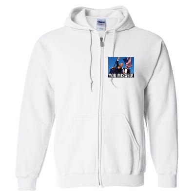 Trump 2024 You Missed Gun Shot At Pennsylvania Rally Full Zip Hoodie