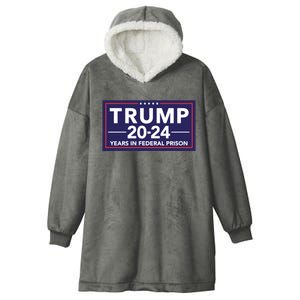 Trump 2024 Years In Federal Prison Hooded Wearable Blanket