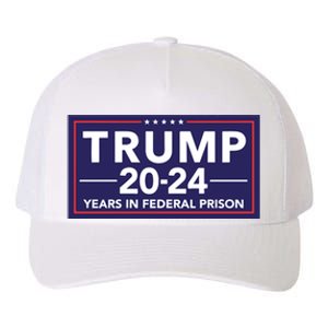 Trump 2024 Years In Federal Prison Yupoong Adult 5-Panel Trucker Hat