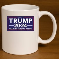 Trump 2024 Years In Federal Prison 11oz C Handle Ceramic Mug