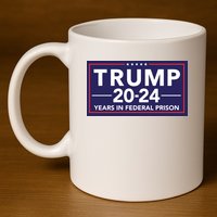 Trump 2024 Years In Federal Prison 11oz C Handle Ceramic Mug