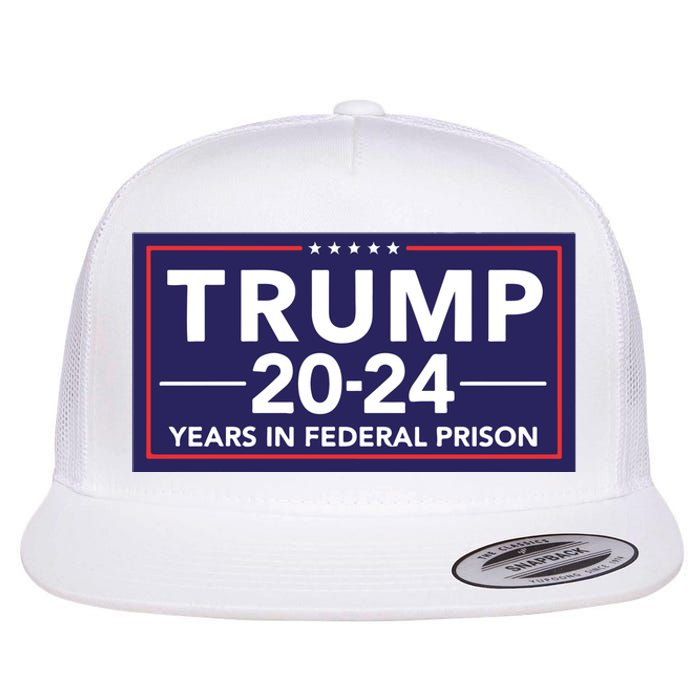 Trump 2024 Years In Federal Prison Flat Bill Trucker Hat