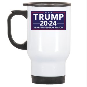 Trump 2024 Years In Federal Prison Stainless Steel Travel Mug