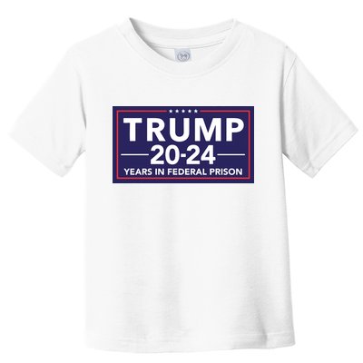Trump 2024 Years In Federal Prison Toddler T-Shirt