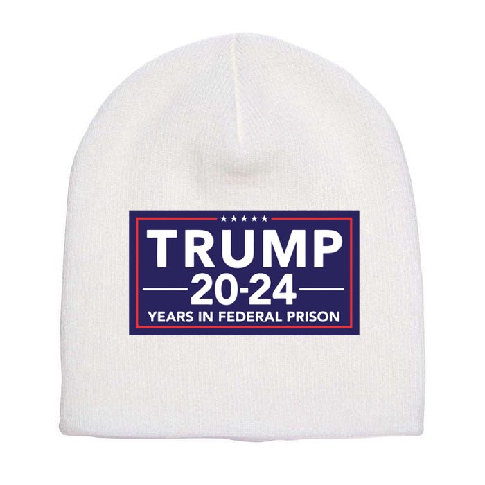 Trump 2024 Years In Federal Prison Short Acrylic Beanie