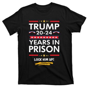 Trump 2024 Years In Prison Lock Him Up T-Shirt