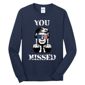 Trump 2024 You Missed Funny Donald Trump Tall Long Sleeve T-Shirt