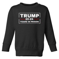 Trump 20,24 Years In Prison, Democrats Liberals Toddler Sweatshirt