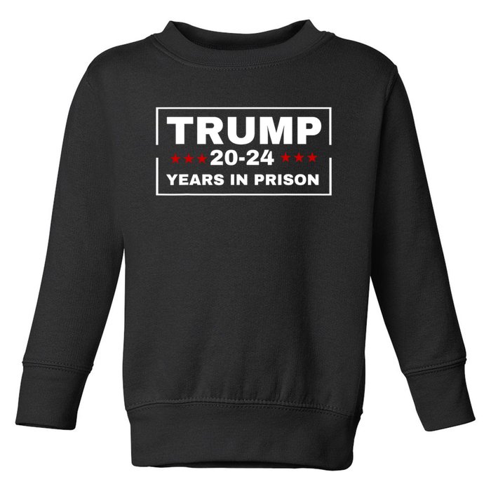 Trump 20,24 Years In Prison, Democrats Liberals Toddler Sweatshirt